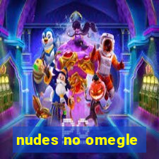 nudes no omegle